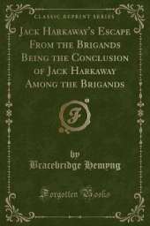 Jack Harkaway's Escape From the Brigands Being the Conclusion of Jack Harkaway Among the Brigands (Classic Reprint)