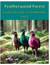 Featherwood Forest: Curious Peacocks' First Adventure Part 2