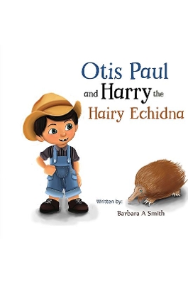 Otis Paul and Harry the Hairy Echidna