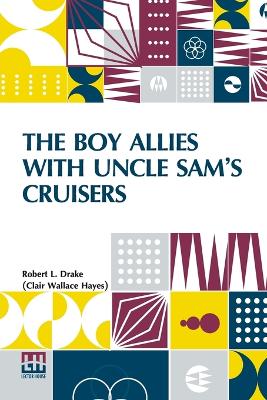 The Boy Allies With Uncle Sam’S Cruisers