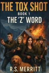 The Tox Shot: The 'Z' Word --- A Post-Apocalyptic Zombie Survival Thriller