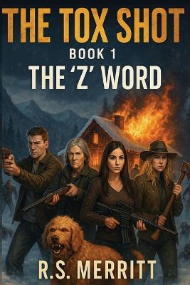 The Tox Shot: The 'Z' Word --- A Post-Apocalyptic Zombie Survival Thriller
