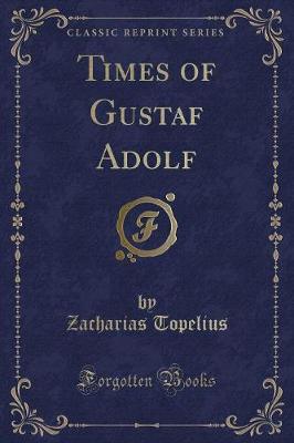Times of Gustaf Adolf (Classic Reprint)
