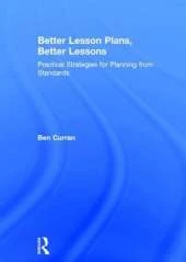 Better Lesson Plans, Better Lessons: Practical Strategies for Planning from Standards