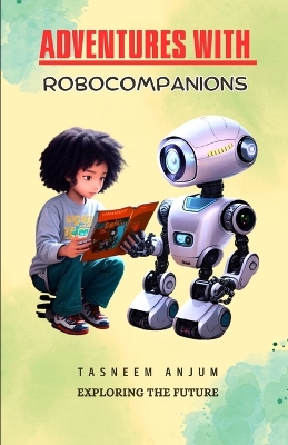 Adventures with RoboCompanions: Exploring the Future