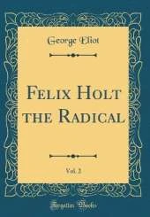 Felix Holt the Radical, Vol. 2 (Classic Reprint)