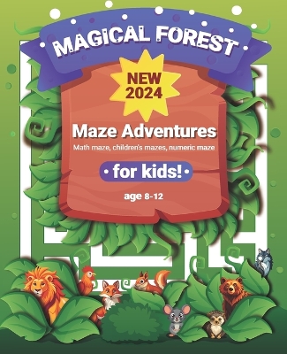 Maze book for kids ages 8-12 Magical forest: Maze Adventures Math maze, children's mazes, numeric maze