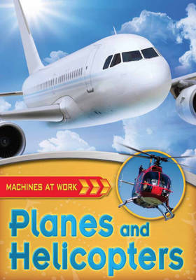 Machines At Work: Planes and Helicopters