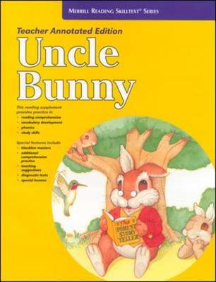 Merrill Reading Skilltext (R) Series, Uncle Bunny Teacher Edition, Level 2.5
