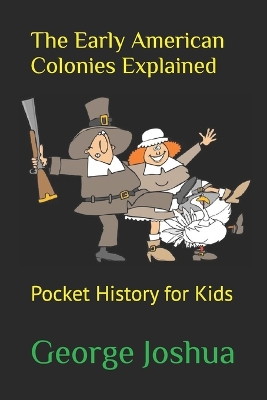 The Early American Colonies Explained: Pocket History for Kids
