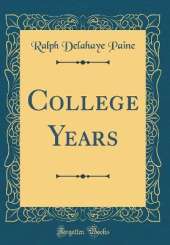 College Years (Classic Reprint)