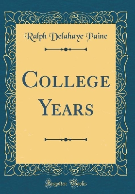 College Years (Classic Reprint)