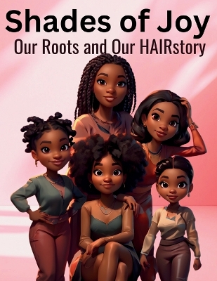Shades of Joy: Our Roots and our HAIRstory