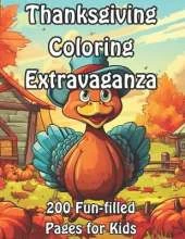 Thanksgiving Coloring Extravaganza: 200 Fun-filled Pages for Kids