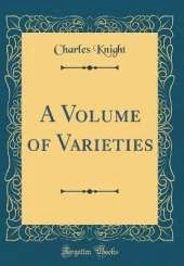 A Volume of Varieties (Classic Reprint)
