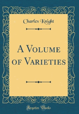 A Volume of Varieties (Classic Reprint)