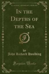 In the Depths of the Sea (Classic Reprint)