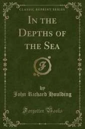 In the Depths of the Sea (Classic Reprint)