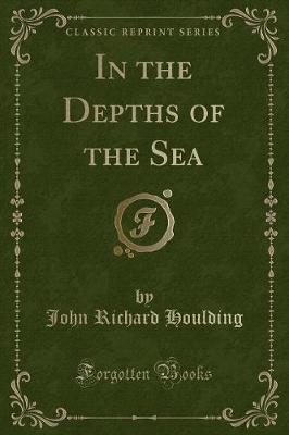 In the Depths of the Sea (Classic Reprint)