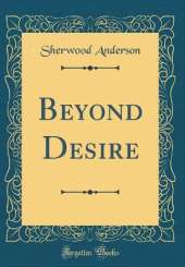 Beyond Desire (Classic Reprint)