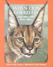 When Lion Could Fly: And Other Tales from Africa