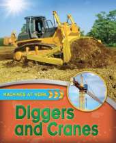 Machines At Work: Diggers and Cranes
