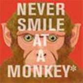 Never Smile At A Monkey
