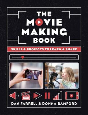 The Movie Making Book: Skills and projects to learn and share
