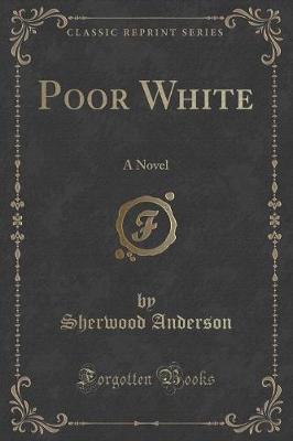 Poor White: A Novel (Classic Reprint)