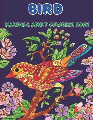 Bird Mandala Adult Coloring Book: 50 Unique Mandala Bird Designs