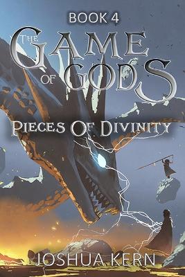 The Game of Gods 4: Pieces of Divinity - A LitRPG / Gamelit Post-Apocalypse Fantasy Novel