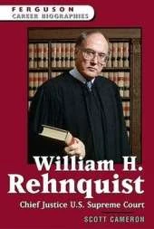 William H. Rehnquist: Chief Justice of the U.S. Supreme Court