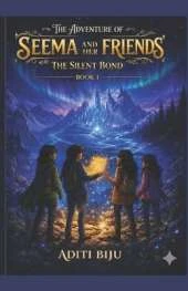 The Adventure Of Seema And Her Friends: The Silent Bond