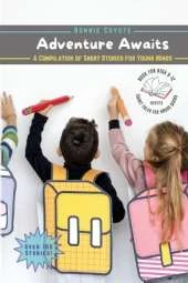 Adventure Awaits-A Compilation of Short Stories for Young Minds: Detectives, Friendships, Fantasy, and More!