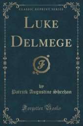 Luke Delmege (Classic Reprint)