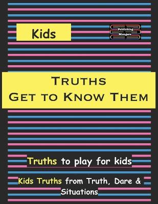 Kids Truths - Get to Know Them