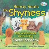 Benny Beats His Shyness: Kids and Parents Overcoming Social Anxiety