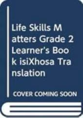 Life Skills Matters Grade 2 Learner's Book isiXhosa Translation