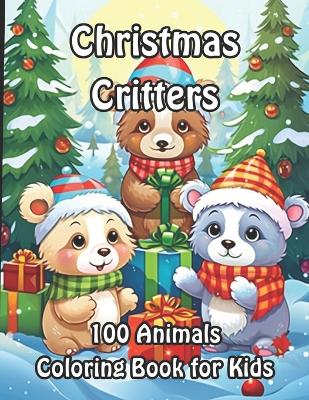 Christmas Critters: 100 Animals Coloring Book for Kids