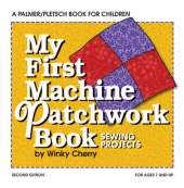 My First Patchwork Book: Hand and Machine Sewing