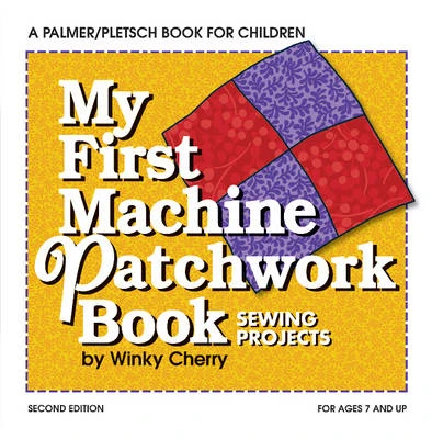 My First Patchwork Book: Hand and Machine Sewing