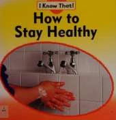 I Know That: How To Stay Healthy