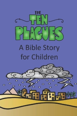 The Ten Plagues A Bible Story for Children