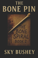The Bone Pin Book 2: The Bone Spiral