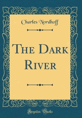 The Dark River (Classic Reprint)