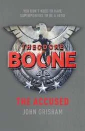 Theodore Boone: The Accused: Theodore Boone 3