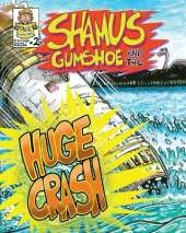 Shamus Gumshoe & the HUGE CRASH!