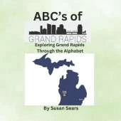 ABC's of Grand Rapids: Exploring Grand Rapids Through the Alphabet