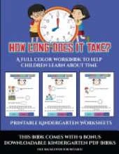 Printable Kindergarten Worksheets (How long does it take?): A full color workbook to help children learn about time