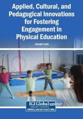 Applied, Cultural, and Pedagogical Innovations for Fostering Engagement in Physical Education